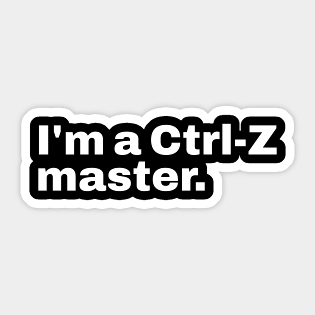 I'm Ctrl-Z master. Sticker by Retrovillan